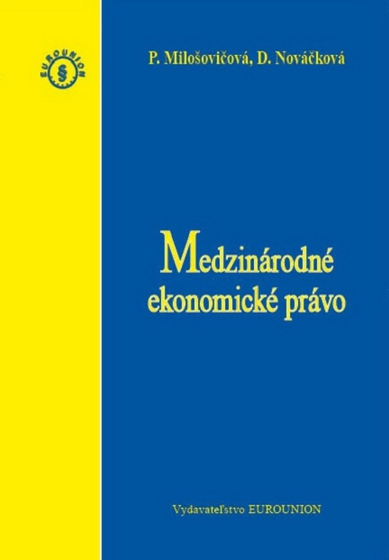 Medzinárodné ekonomické právo - Daniela Nováčková, P. Milošovičová - kniha z kategorie Mezinárodní právo