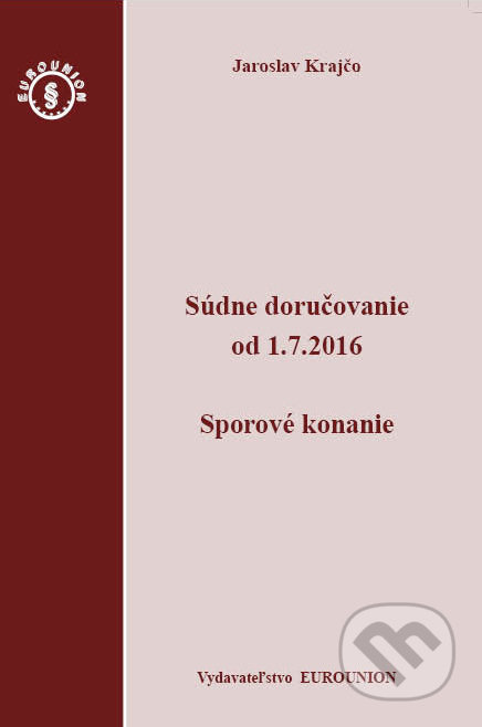 Súdne doručovanie od 1.7.2016 – Sporový poriadok - Jaroslav Krajčo - kniha z kategorie Vysoké školy