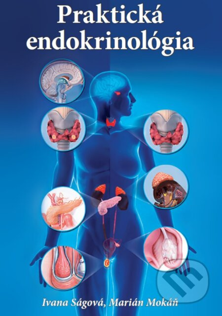Praktická endokrinológia - Ivana Ságová, Marián Mokáň - kniha z kategorie Endokrinologie