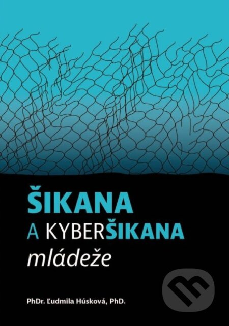 Šikana a kyberšikana mládeže - Ľudmila Húsková - kniha z kategorie Pedagogika