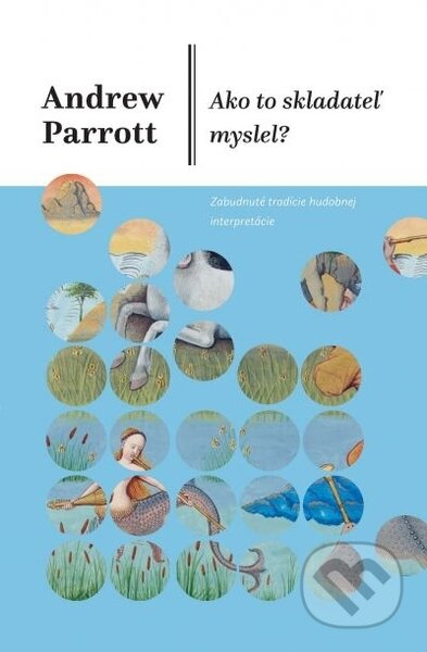 Ako to skladateľ myslel? (Zabudnuté tradície hudobnej interpretácie) - kniha z kategorie Hudba