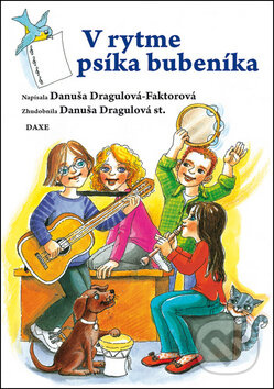 V rytme psíka bubeníka - Danuša Dragulová-Faktorová, Danuša Dragulová st. - kniha z kategorie Pro děti