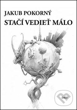 Stačí vedieť málo - Jakub Pokorný, Milan Nižňanský - kniha z kategorie Poezie