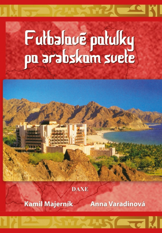 Futbalové potulky po arabskom svete - Anna Varadinová, Kamil Majerník - kniha z kategorie Cestopisy z Asie