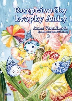 Rozprávočky kvapky Anky - Anna Varadinová - kniha z kategorie Pohádky