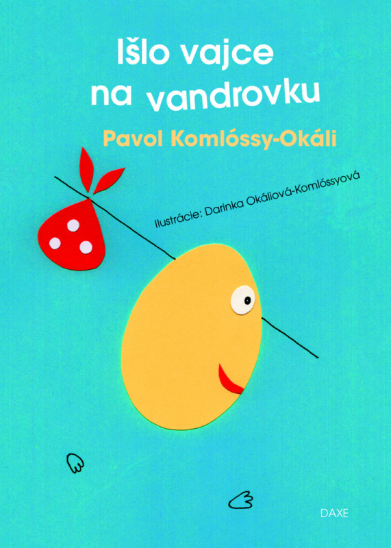 Išlo vajce na vandrovku - Pavol Komlóssy-Okáli - kniha z kategorie Pohádky