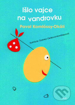 Išlo vajce na vandrovku - Pavol Komlóssy-Okáli - kniha z kategorie Pohádky
