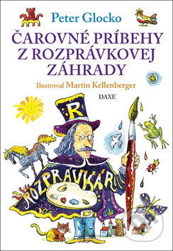 Čarovné príbehy z rozprávkovej záhrady - Peter Glocko, Martin Kellenberger (Ilustrácie) - kniha z kategorie Pohádky