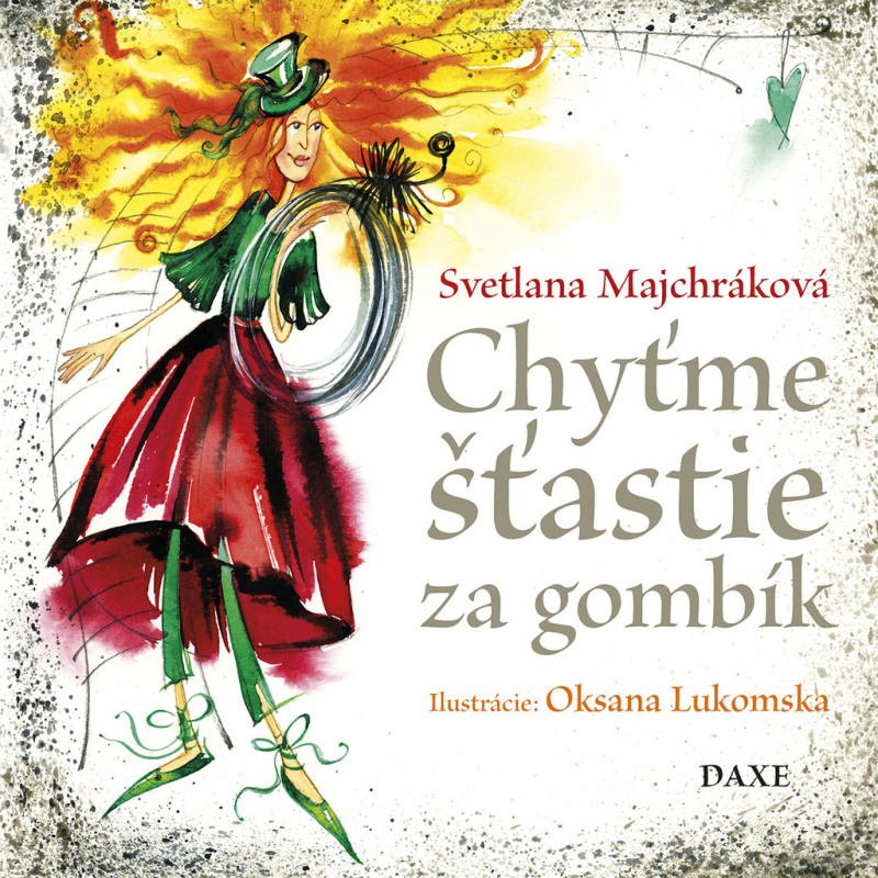 Chyťme šťastie za gombík - Svetlana Majchráková, Oksana Lukomska (Ilustrátor) - kniha z kategorie Beletrie pro děti