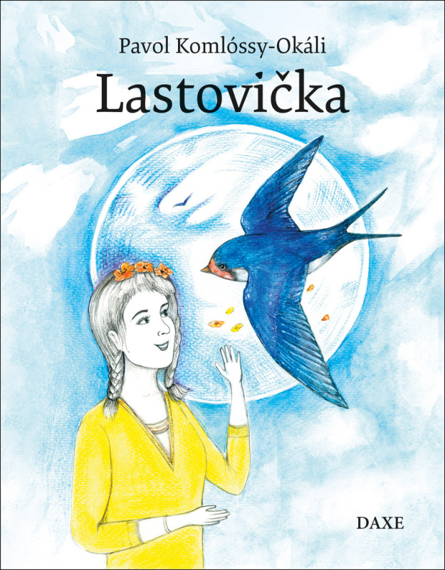 Lastovička - Pavol Komlóssy-Okáli, Zuzana Pallaghyová - kniha z kategorie Beletrie pro děti
