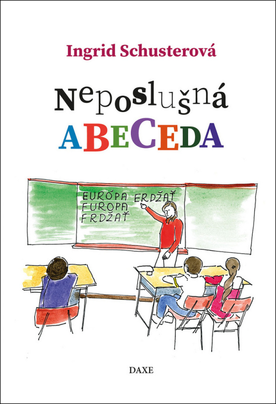 Neposlušná abeceda - Ingrid Schusterová, Zoltan Enzoe Nagy (Ilustrátor) - kniha z kategorie Pohádky