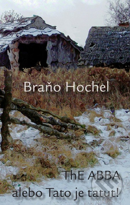 ThE ABBA alebo Tato je tatut! - Braňo Hochel - kniha z kategorie Beletrie
