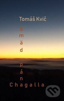Smäd pána Chagalla - Tomáš Kvič - kniha z kategorie Poezie