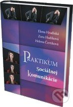 Praktikum sociálnej komunikácie - Elena Hradiská, Helena Čertíková, Zora Hudíková - kniha z kategorie Marketing