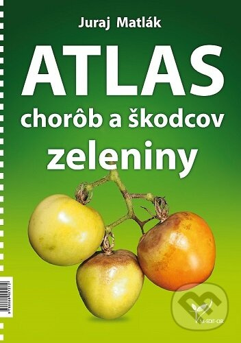Atlas chorôb a škodcov zeleniny - Juraj Matlák - kniha z kategorie Dom, byt a záhrada