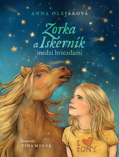 Zorka a Iskerník medzi hviezdami - Anna Olejárová, Tina Minorová (ilustrátor) - kniha z kategorie Pro děti