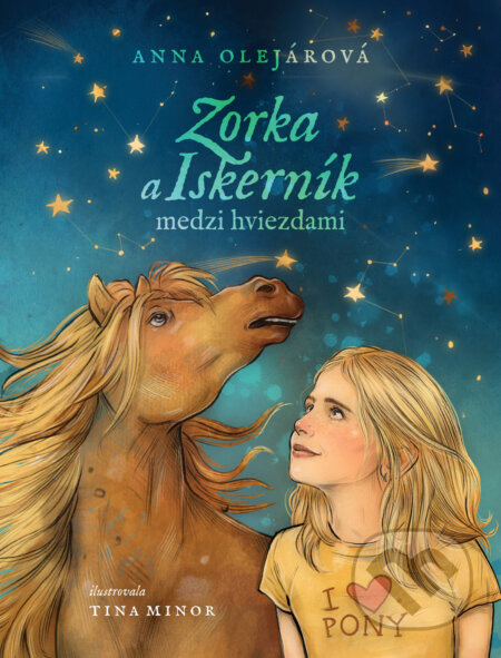 Zorka a Iskerník medzi hviezdami - Anna Olejárová, Tina Minorová (ilustrátor) - kniha z kategorie Pro děti