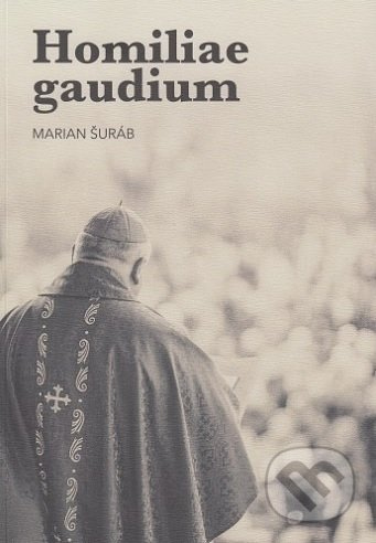 Homiliae gaudium - Marián Šuráb - kniha z kategorie Duchovní život