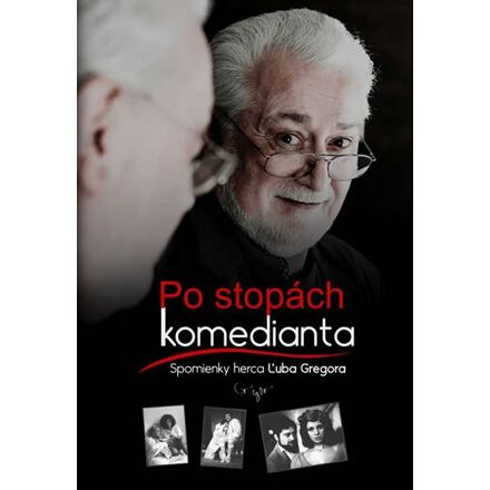 Po stopách komedianta - Spomienky herca Ľuba Gregora (slovensky)