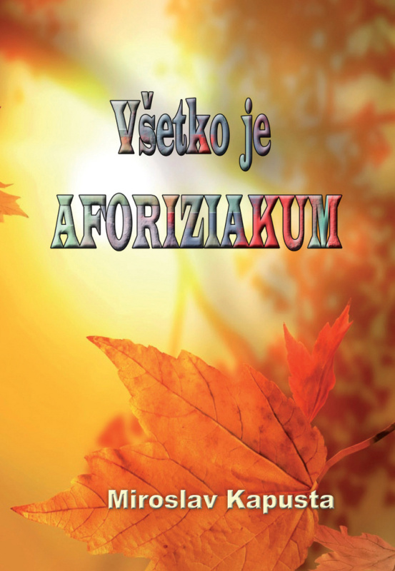 Všetko je aforiziakum - Miroslav Kapusta - kniha z kategorie Poezie