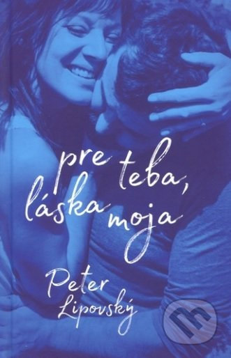 Pre teba, láska moja - Peter Lipovský - kniha z kategorie Poezie