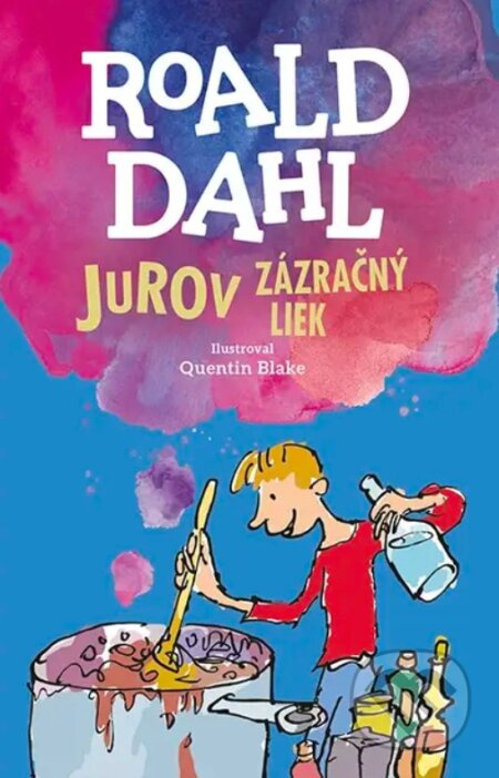 Jurov zázračný liek - Quentin Blake (ilustrátor), Roald Dahl - kniha z kategorie Pro děti
