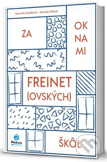 Za oknami freinet(ovských) škôl - Veronika Hudáková, Monika Miňová - kniha z kategorie Pedagogika