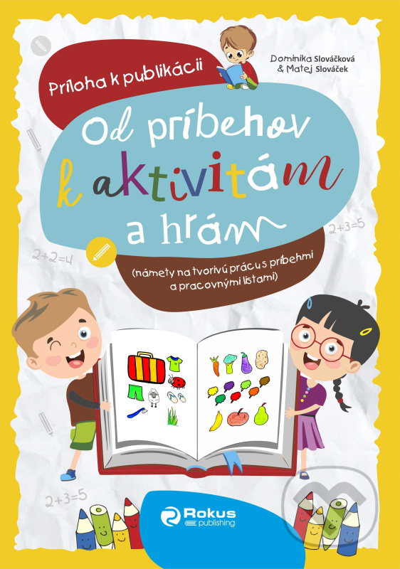 Od príbehov k aktivitám a hrám - Zošit (farebná) - Dominika Slováčková, Matej Slováček - kniha z kategorie Pro děti