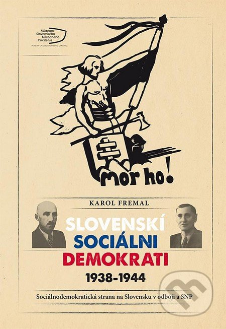 Slovenskí sociálni demokrati 1938-1944 (Sociálnodemokratická strana na Slovensku v odboji a SNP) - kniha z kategorie Historie
