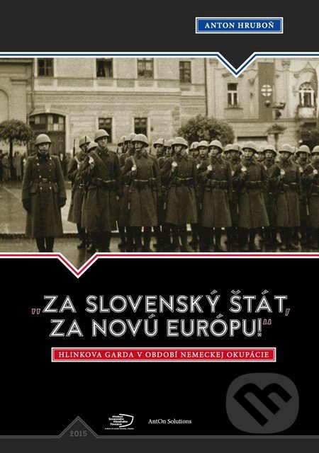 „Za slovenský štát, za Novú Európu!“ (Hlinkova garda v období nemeckej okupácie) - kniha z kategorie Historie