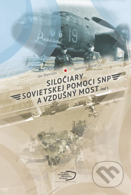 Siločiary sovietskej pomoci SNP a vzdušný most I. - Ján Stanislav, Stanislav Bursa - kniha z kategorie Novověk