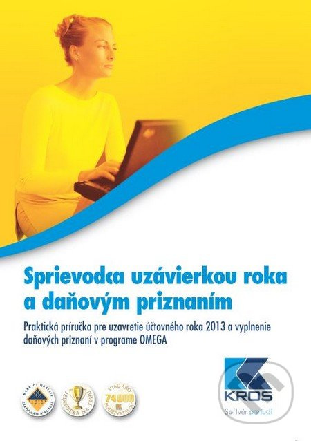 Sprievodca uzávierkou roka a daňovým priznaním (Praktická príručka pre uzavretie účtovného roka 2013 a vyplnenie daňových priznaní v programe OMEGA) …
