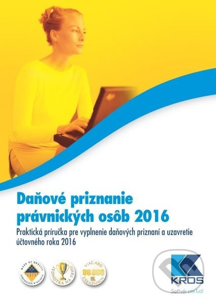 Daňové priznanie právnických osôb 2016 (Praktická príručka pre vyplnenie daňových priznaní a uzavretie účtovného roka 2016) - kniha z kategorie Daně