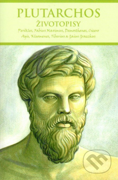 Životopisy (Perikles, Fabius Maximus, Demosthenes, Cicero, Agis, Kleomenes, Tiberius a Gaius Gracchus)