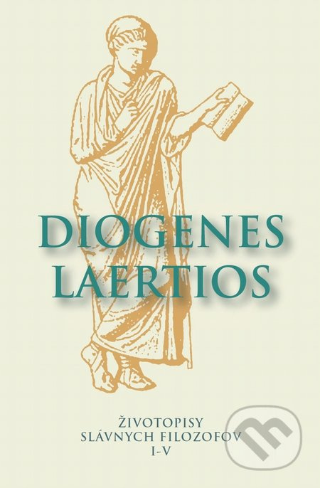 Životopisy slávnych filozofov I-V - Diogenes Laertios - kniha z kategorie Filozofie