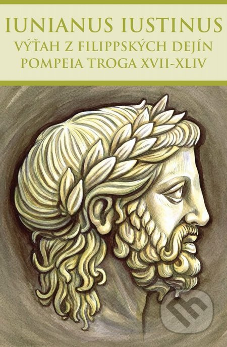 Výťah z Filippských dejín Pompeia Troga XVII-XLIV - Marcus Iunianus Iustinus - kniha z kategorie Starověk