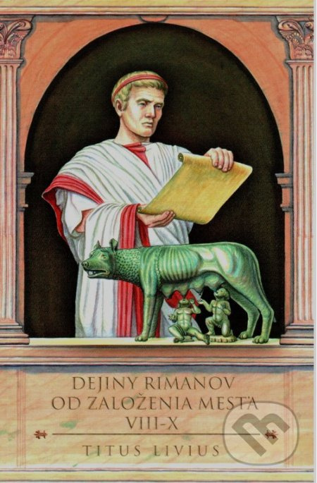 Dejiny Rimanov od založenia mesta VIII-X - Titus Livius - kniha z kategorie Starověk