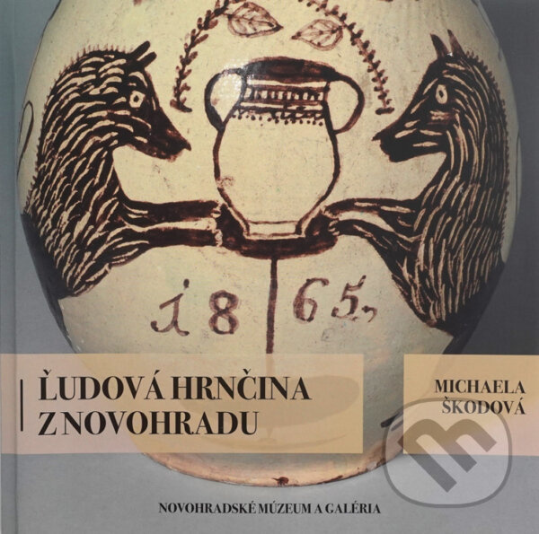 Ľudová hrnčina z Novohradu - Michaela Škodová - kniha z kategorie Umenie, dizajn a architektúra