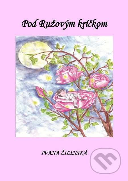 Pod ružovým kríčkom (Čierno-biela verzia) - Ivana Žilinská - kniha z kategorie Pohádky