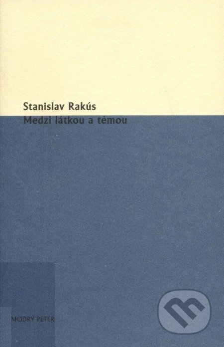 Medzi látkou a témou - Stanislav Rakús - kniha z kategorie Literární věda