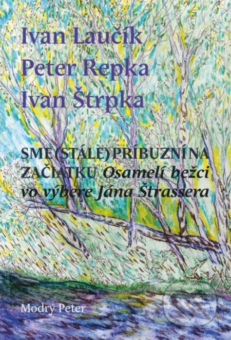Sme (stále) príbuzní na začiatku (Osamelí bežci vo výbere Jána Štrassera) - kniha z kategorie Poezie