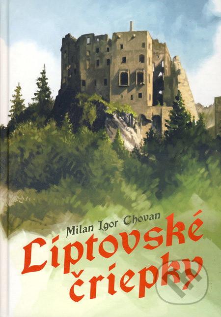 Liptovské čriepky - Milan Igor Chovan - kniha z kategorie Mýty, pověsti a legendy