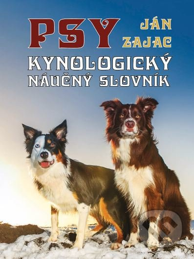Psy (Kynologický náučný slovník) - Ján Zajac - kniha z kategorie Chov zvířat