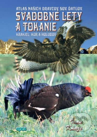 Svadobné lety a tokanie (Atlas našich dravcov, sov, ďatlov, krakieľ, kúr a holubov) - kniha z kategorie Chov zvířat