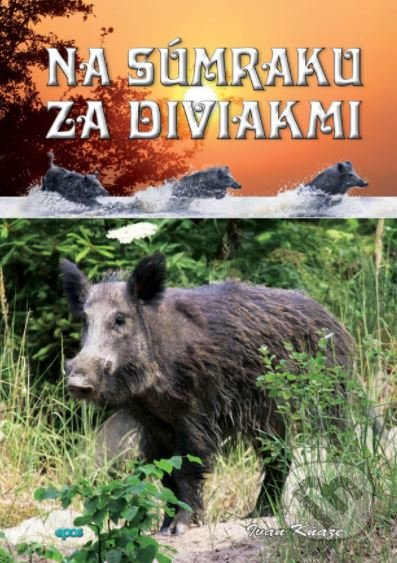 Na súmraku za diviakmi - Ivan Kňaze - kniha z kategorie Myslivost