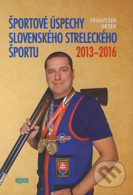 Športové úspechy slovenského streleckého športu (2013-2016) - kniha z kategorie Sport