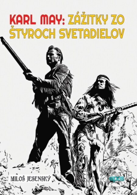 Karl May: Zážitky zo štyroch svetadielov - Miloš Jesenský - kniha z kategorie Beletrie
