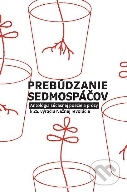 Prebúdzanie sedmospáčov (Antológia súčasnej poézie a prózy k 25. výročiu Nežnej revolúcie) - kniha z kategorie Poezie