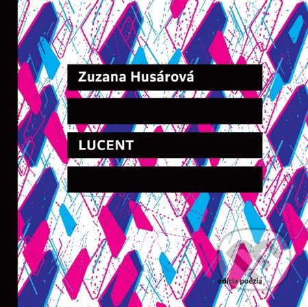 Lucent - Zuzana Husárová - kniha z kategorie Poezie