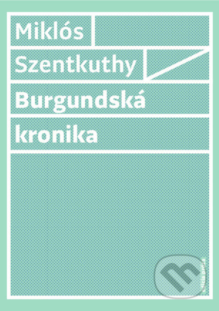 Burgundská kronika - Miklós Szentkuthy - kniha z kategorie Beletrie